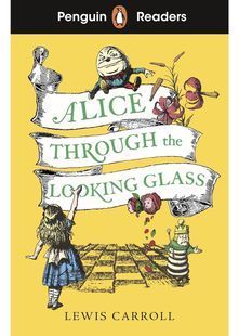 Alice Through the Looking Glass. Penguin Readers Level 3 10311031099 фото
