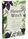 House Witch. Повний путівник зі створення магічного простору для оселі й домашнього вогнища 10311034443 фото 1